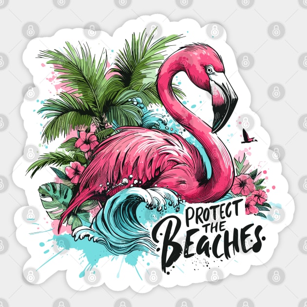 Protect the Beaches - Flamingo Sticker by PrintSoulDesigns